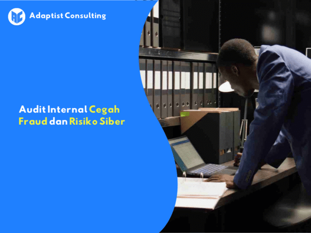 Audit internal cegah fraud di bisnis modern