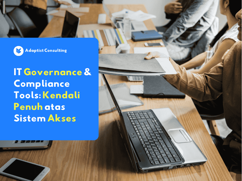Tampilan dashboard IT Governance & Compliance Tools menampilkan status akses pengguna, audit trail, dan kepatuhan sistem secara real time.