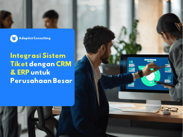 Dashboard integrasi sistem tiket dengan CRM dan ERP menampilkan data pelanggan, status order, dan riwayat layanan pelanggan di satu tampilan.