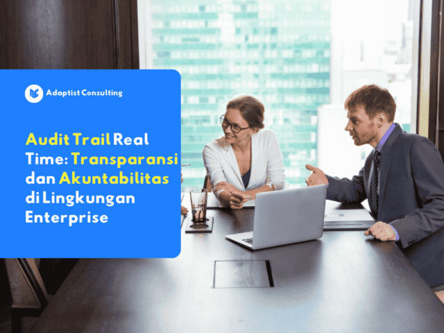 Audit trail real time untuk transparansi dan akuntabilitas di lingkungan enterprise