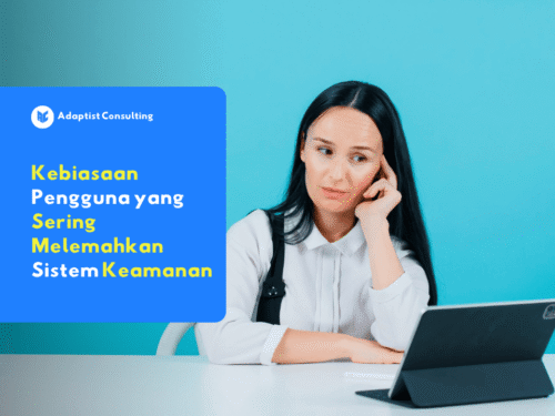 Ilustrasi kebiasaan pengguna yang melemahkan sistem keamanan