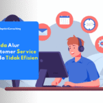 Tanda alur customer service tidak efisien