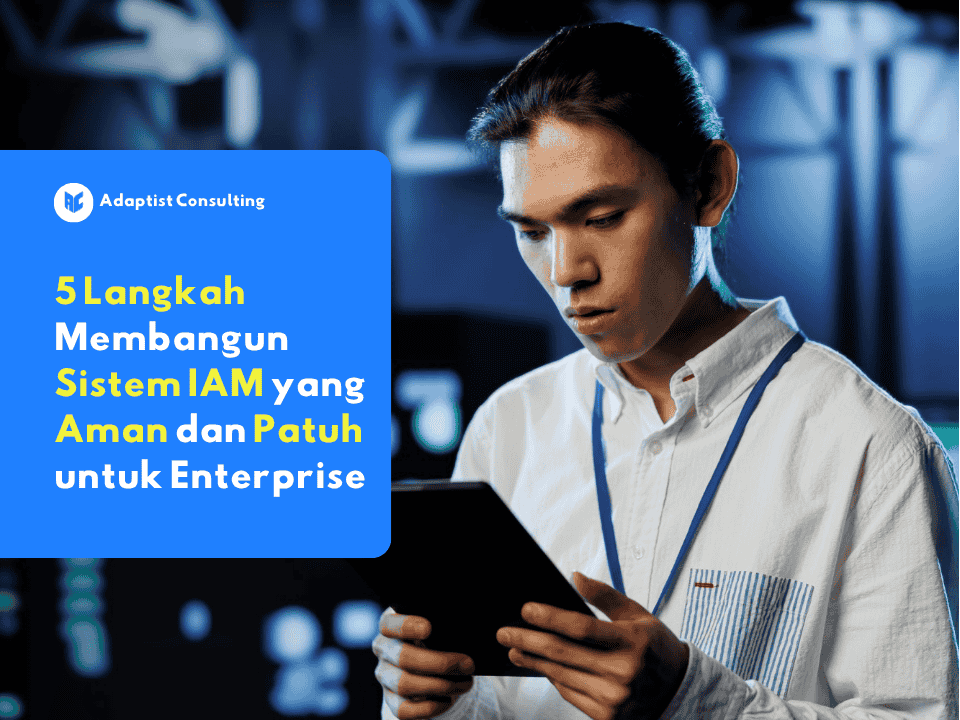 Sistem IAM enterprise untuk keamanan dan kepatuhan data