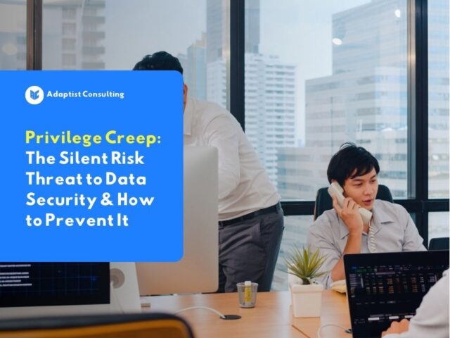 Privilege Creep is a dangerous insider threat that is often overlooked.