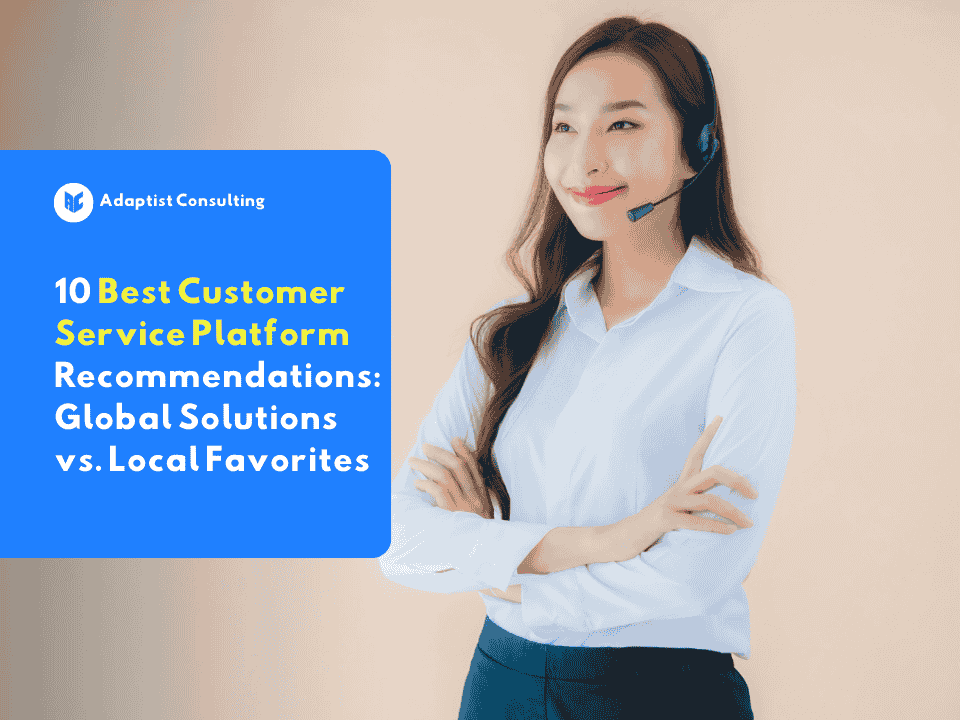 10 Best Customer Service Platform Recommendations: Global Solutions vs. Local Favorites