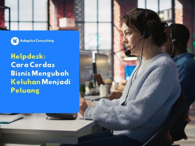 helpdesk cara cerdas bisnis mengubah keluhan menjadi peluang