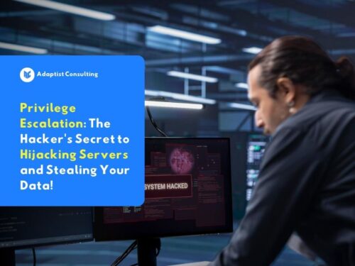 A person viewed from behind stands in front of computer monitors displaying a red 'SYSTEM HACKED' message. A large blue text overlay with the Adaptist Consulting logo in the corner, containing the article title: 'Privilege Escalation: The Hacker's Secret to Hijacking Servers and Stealing Your Data!