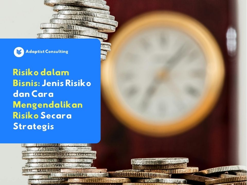 memahami apa itu risiko dalam bisnis