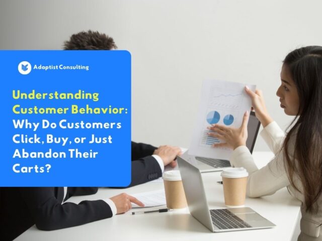 Memahami Customer Behavior untuk mengurangi cart abandonment dan meningkatkan konversi bisnis bersama Adaptist Consulting.