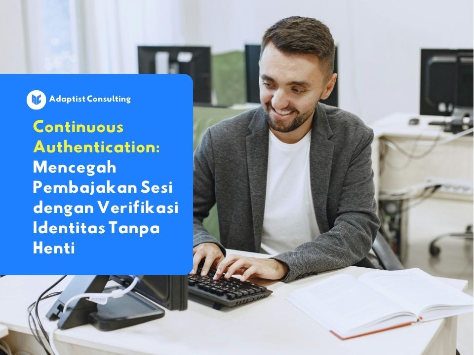 Karyawan yang sedang mengakses sistem internal perusahaan dengan aman melalui perangkat laptop berkat perlindungan Continuous Authentication yang berjalan secara transparan di latar belakang.