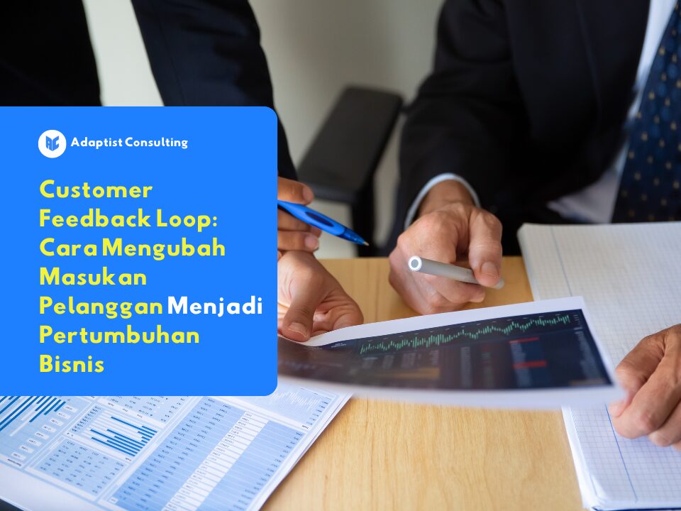 Customer Feedback Loop untuk pertumbuhan bisnis