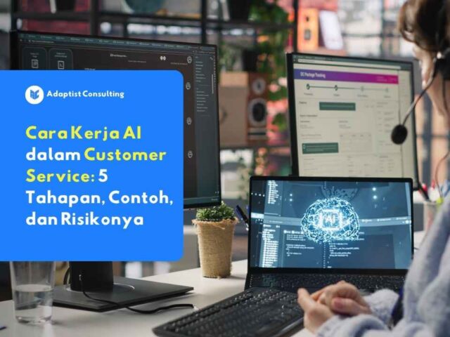 Cara Kerja AI dalam Customer Service: 5 Tahapan, Contoh, dan Risikonya