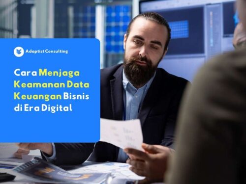 Cara Menjaga Keamanan Data Keuangan Bisnis di Era Digital